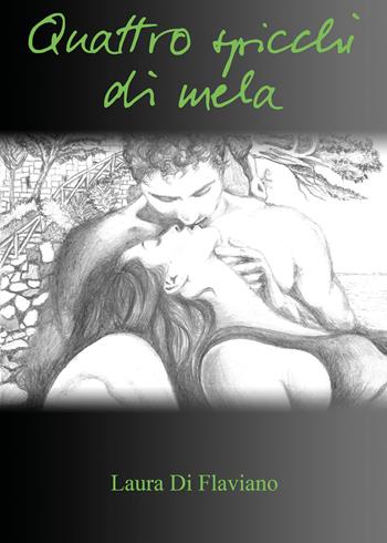 Quattro spicchi di mela - Laura Di Flaviano - Libro Youcanprint 2020 | Libraccio.it