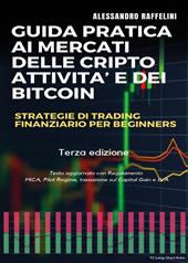 Guida pratica ai mercati delle cripto-attività e dei bitcoin. Strategie di trading finanziario per beginners