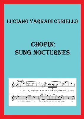 Chopin: sung nocturnes. Ediz. italiana - Luciano Varnadi Ceriello - Libro Youcanprint 2019 | Libraccio.it