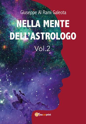 Nella mente dell'astrologo. Vol. 2 - Giuseppe Al Rami Galeota - Libro Youcanprint 2019 | Libraccio.it