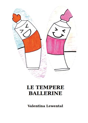 Le tempere ballerine - Valentina Lewental - Libro Youcanprint 2020 | Libraccio.it