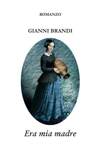 Era mia madre - Gianni Brandi - Libro Youcanprint 2019 | Libraccio.it
