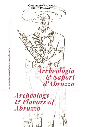 Archeologia & sapori d'Abruzzo. Ediz. italiana e inglese - Cristiano Vignali - Libro Youcanprint 2020 | Libraccio.it