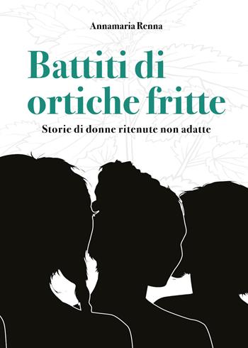 Battiti di ortiche fritte - Annamaria Renna - Libro Youcanprint 2019 | Libraccio.it