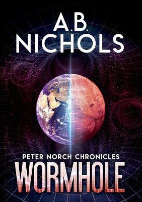 Wormhole. Peter Norch Chronicles - A. B. Nichols - Libro Youcanprint 2020 | Libraccio.it