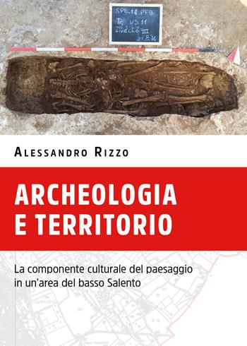 Archeologia e territorio. La componente culturale del paesaggio in un'area del basso Salento - Alessandro Rizzo - Libro Youcanprint 2020 | Libraccio.it