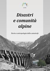 Disastri e comunità alpine. Storia e antropologia della catastrofe