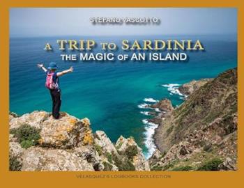 A trip to Sardinia. The magic of an island - Stefano Vascotto - Libro Youcanprint 2020 | Libraccio.it