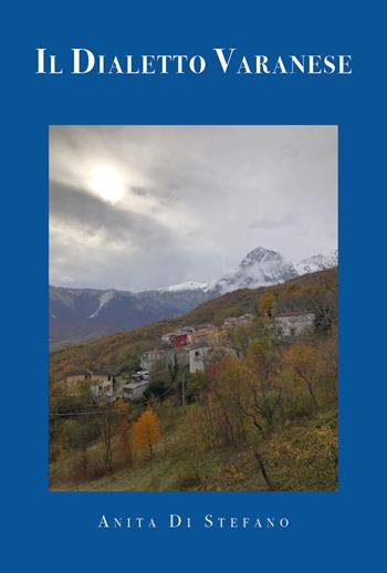 Il dialetto varanese - Anita Di Stefano - Libro Youcanprint 2020 | Libraccio.it