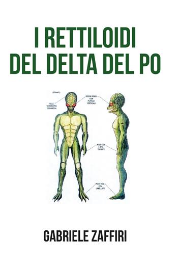 I rettiloidi del Delta del Po - Gabriele Zaffiri - Libro Youcanprint 2020 | Libraccio.it