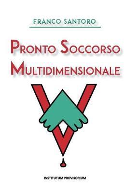 Pronto soccorso multidimensionale - Franco Santoro - Libro Youcanprint 2020 | Libraccio.it