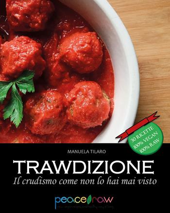 Trawdizione. Il crudismo come non lo hai mai visto - Manuela Tilaro - Libro Youcanprint 2020 | Libraccio.it