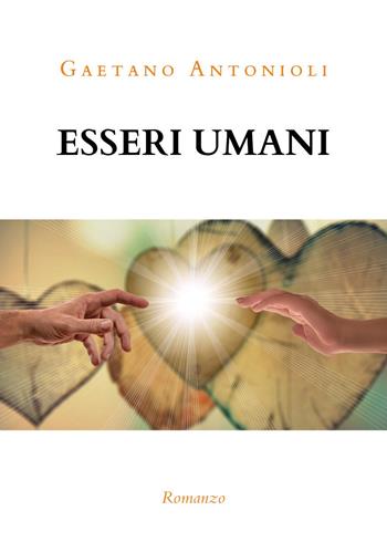 Esseri umani - Gaetano Antonioli - Libro Youcanprint 2020 | Libraccio.it