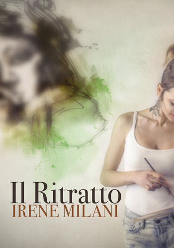 Il ritratto - Irene Milani - Libro Youcanprint 2020 | Libraccio.it