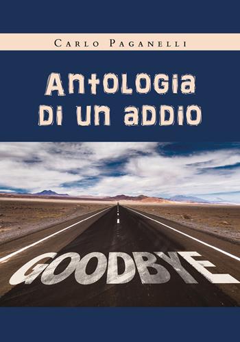 Antologia di un addio - Carlo Paganelli - Libro Youcanprint 2020 | Libraccio.it