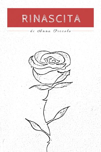 Rinascita - Anna Piccolo - Libro Youcanprint 2020 | Libraccio.it