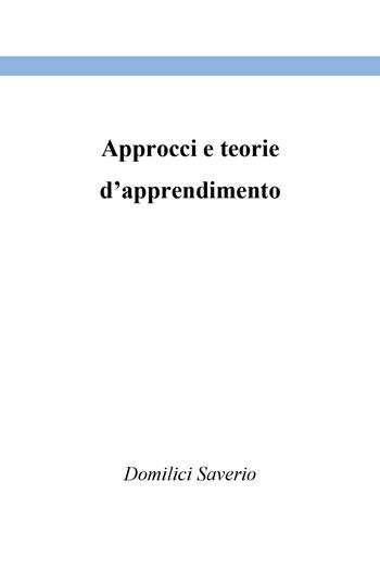Approcci e teorie d'apprendimento - Saverio Domilici - Libro Youcanprint 2020 | Libraccio.it