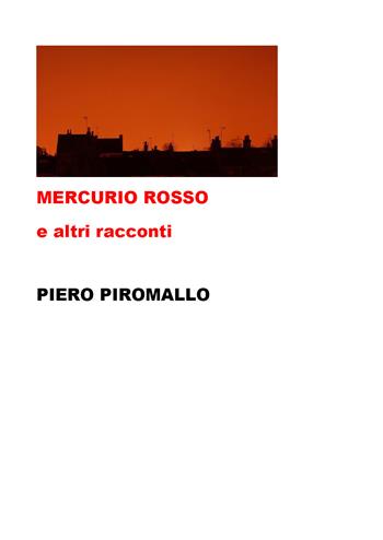 Mercurio Rosso e altri racconti - Piero Piromallo - Libro Youcanprint 2020 | Libraccio.it