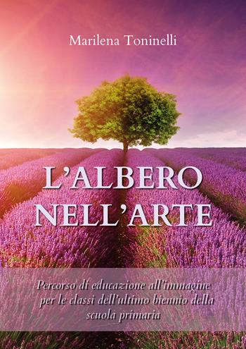 L' albero nell'arte - Marilena Toninelli - Libro Youcanprint 2020 | Libraccio.it