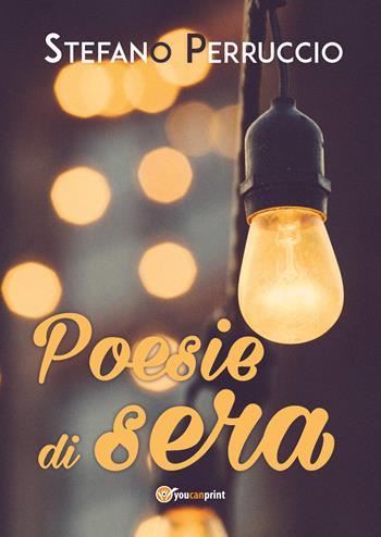 Poesie di sera - Stefano Perruccio - Libro Youcanprint 2020 | Libraccio.it