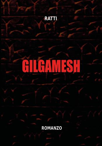 Gilgamesh - Ratti - Libro Youcanprint 2020 | Libraccio.it