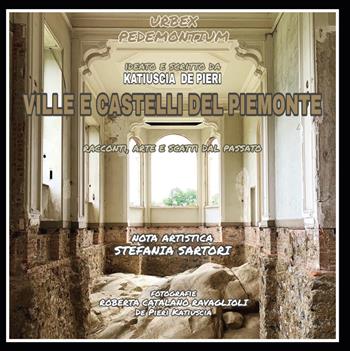 Urbex. Ville e castelli del Piemonte - Katiuscia De Pieri - Libro Youcanprint 2020 | Libraccio.it