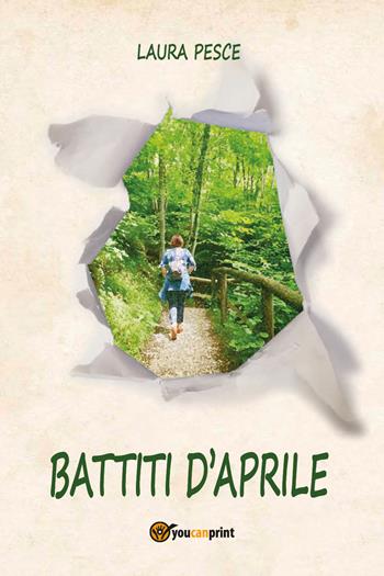 Battiti d'aprile - Laura Pesce - Libro Youcanprint 2020 | Libraccio.it
