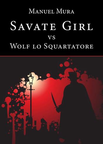 Savate girl vs Wolf lo Squartatore - Manuel Mura - Libro Youcanprint 2020 | Libraccio.it