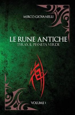 Tyrax il pianeta verde. Le rune antiche. Vol. 1 - Mirco Giovanelli - Libro Youcanprint 2020 | Libraccio.it