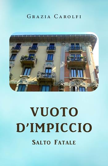Vuoto d'impiccio, salto fatale - Grazia Carolfi - Libro Youcanprint 2020 | Libraccio.it
