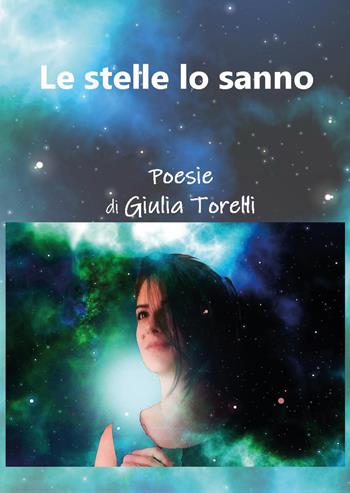 Le stelle lo sanno - Giulia Torelli - Libro Youcanprint 2020 | Libraccio.it