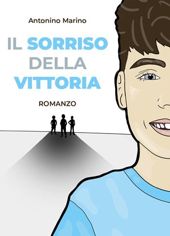 Il sorriso della vittoria - Antonino Marino - Libro Youcanprint 2020 | Libraccio.it