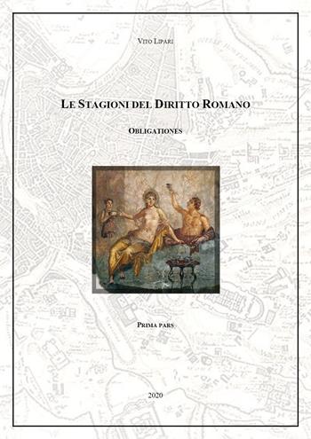 Obligationes. Le stagioni del diritto romano. Vol. 1 - Vito Lipari - Libro Youcanprint 2020 | Libraccio.it