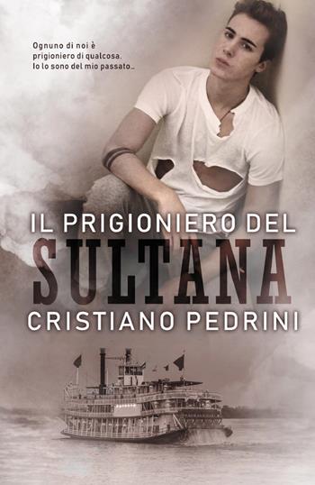 Il prigioniero del Sultana - Cristiano Pedrini - Libro Youcanprint 2020 | Libraccio.it
