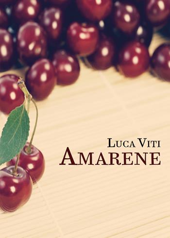 Amarene - Luca Viti - Libro Youcanprint 2020 | Libraccio.it