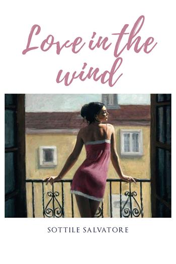 Love in the wind - Salvatore Sottile - Libro Youcanprint 2020 | Libraccio.it
