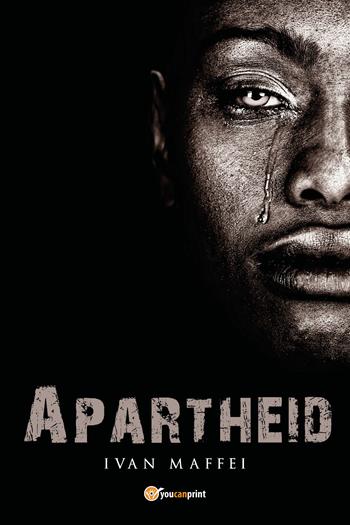 Apartheid - Ivan Maffei - Libro Youcanprint 2020 | Libraccio.it