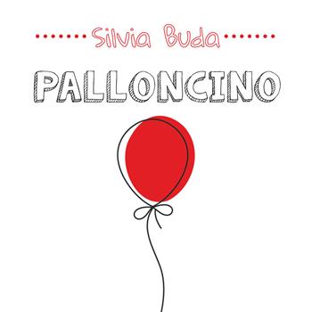 Palloncino. Ediz. illustrata - Silvia Buda - Libro Youcanprint 2020 | Libraccio.it