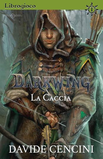 La caccia. Darkwing. Librogioco. Vol. 1 - Davide Cencini - Libro Youcanprint 2020 | Libraccio.it