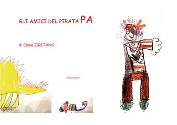 Gli amici del Pirata Pa. Ediz. illustrata - Elena Iiritano - Libro Youcanprint 2020 | Libraccio.it