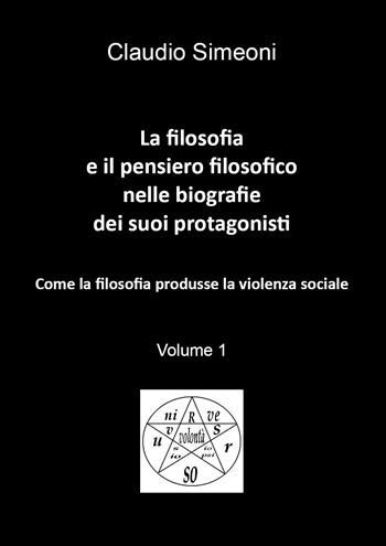 La filosofia e il pensiero filosofico nelle biografie dei suoi protagonisti. Vol. 1 - Claudio Simeoni - Libro Youcanprint 2020 | Libraccio.it