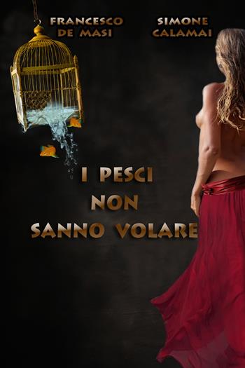 I pesci non sanno volare - Francesco De Masi, Simone Calamai - Libro Youcanprint 2020 | Libraccio.it