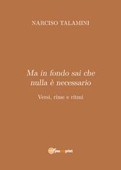 Ma in fondo sai che nulla è necessario. Versi, rime e ritmi