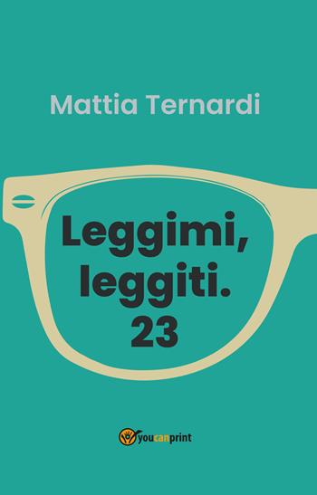 Leggimi, leggiti. 23 - Mattia Ternardi - Libro Youcanprint 2020 | Libraccio.it