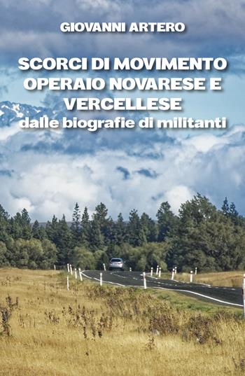 Scorci di movimento operaio novarese e vercellese dalle biografie di militanti - Giovanni Artero - Libro Youcanprint 2020 | Libraccio.it