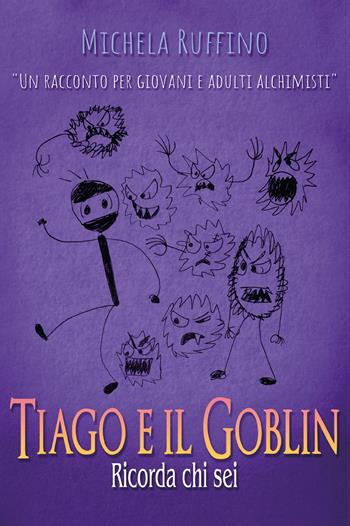 Tiago e il Goblin. Ricorda chi sei - Michela Ruffino - Libro Youcanprint 2020 | Libraccio.it