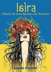 Isìra. (Storia di una donna che fiorisce)