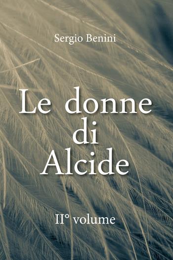 Le donne di Alcide. Vol. 2 - Sergio Benini - Libro Youcanprint 2020 | Libraccio.it