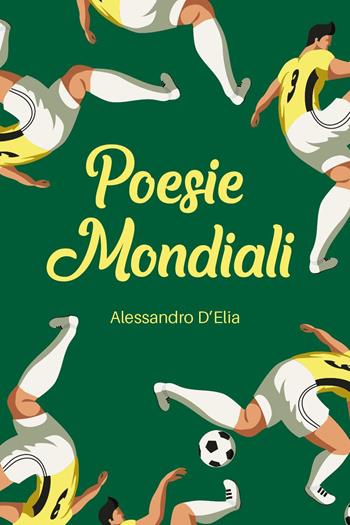 Poesie mondiali - Alessandro D'Elia - Libro Youcanprint 2020 | Libraccio.it