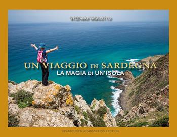 Un viaggio in Sardegna. La magia di un'isola - Stefano Vascotto - Libro Youcanprint 2020 | Libraccio.it